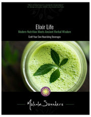 Elixir Life: Learn How to Craft Your Own Nourishing Herbal Beverages
